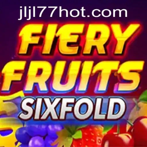 Explore the Excitement of FieryFruitsSixFold at JLJL77.COM
