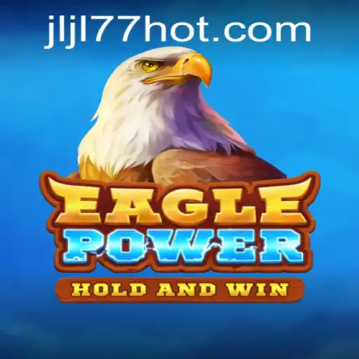 EaglePower: A Thrilling Journey in Gaming with JLJL77.COM